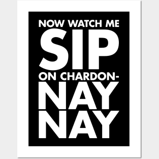 now watch me sip on chardon nay nay Posters and Art